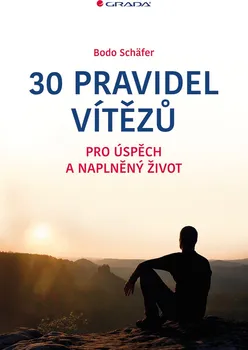 Osobní rozvoj 30 pravidel vítězů: Pro úspěch a naplněný život - Bodo Schäfer