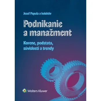 Podnikanie a manažment - Zuzana Papulová, Ján Papula, Emília Papulová, Jozef Papula
