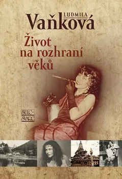 Literární biografie Život na rozhraní věků - Ludmila Vaňková