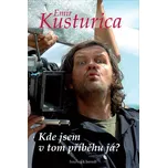 Kde jsem v tom příběhu já? - Emir Kusturica