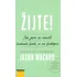 Osobní rozvoj Žijte!: Jak si vybudovat život, a ne životopis - Jason Wachob