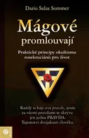 Mágové promlouvají: Praktické principy okultismu rosekruciánů pro život - Dario Salas Sommer (2015, brožovaná)