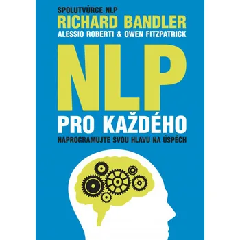 Osobní rozvoj Recenze NLP pro každého - Richard Bandler, Alessio Roberti, Owen Fitzpatrick