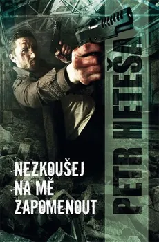 Nezkoušej na mě zapomenout - Petr Heteša