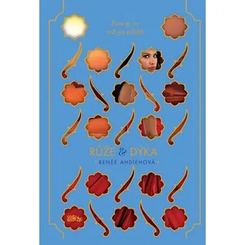 Růže & dýka - Renéé Ahdiehová
