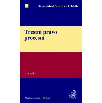 Trestní právo procesní - Pavel Šámal, Jan Musil, Josef Kuchta a kolektiv autorů