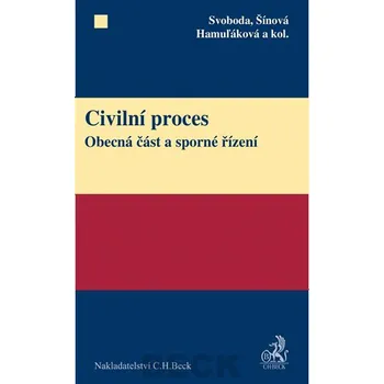 Civilní proces: Obecná část a sporné řízení - Karel Svoboda a kol.