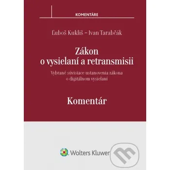 Recenze Zákon o vysielaní a retransmisii: komentár - Ľuboš Kukliš, Ivan Tarabčák (SK)