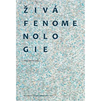 Živá fenomenologie - Aleš Novák