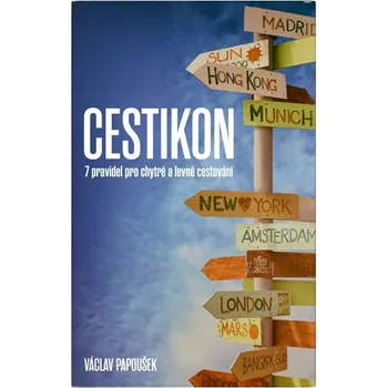 Cestování Cestikon: 7 pravidel pro chytré a levné cestování - Václav Papoušek