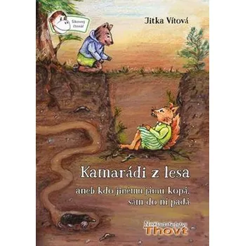 Pohádka Kamarádi z lesa aneb Kdo jinému jámu kopá, sám do ní padá - Jitka Vítová