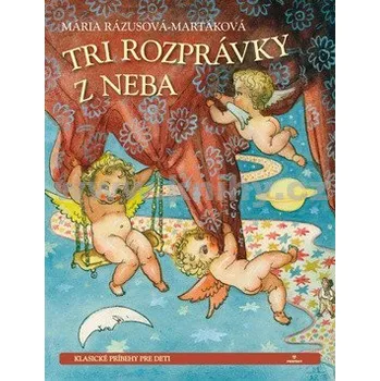 Pohádka Tri rozprávky z neba - Mária Rázusová Martáková