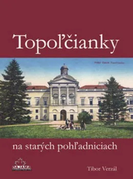 Cestování Topoľčianky na starých pohľadniciach - Tibor Verzál (SK)