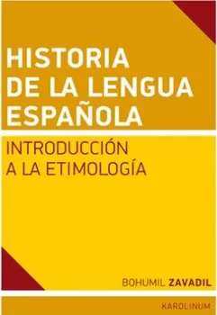 Cestování Historia de la lengua espaňola: Introducción a la Etimología - Bohumil Zavadil