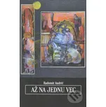 Až na jednu vec - Radomír Andrić
