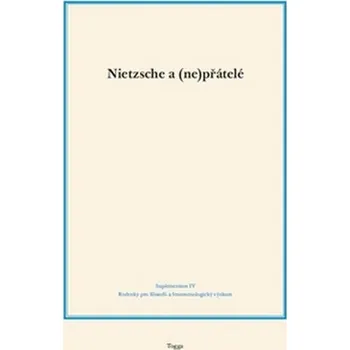 Nietzsche a (ne)přátelé - Milan Hanyš, Tomáš Houdek, Jakub Chavalka, Jakub Marek, Aleš Novák, Kateřina Sváčková, Jakub Šenovský, Václav Zajíc
