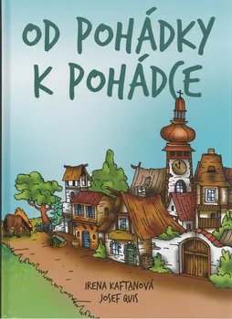 Pohádka Od pohádky k pohádce - Irena Kaftanová, Josef Quis