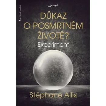 Experiment: Důkaz o posmrtném životě? - Stéphane Allix
