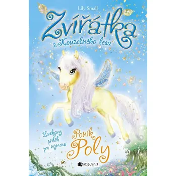 Pohádka Zvířátka z Kouzelného lesa: Poník Poly - Lily Small (2017, pevná)