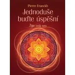 Jednoduše buďte úspěšní - Pierre Franckh