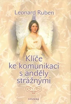 Klíče ke komunikaci s anděly strážnými - Leonard Ruben