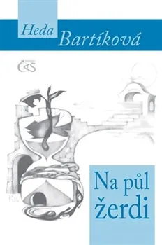 Poezie Na půl žerdi - Heda Bartíková
