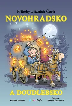 Pohádka Příběhy z jižních Čech Novohradsko a Doudlebsko - Študlarová Zdeňka, Petrášek Oldřich