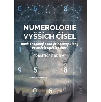 Numerologie vyšších čísel: aneb Tragický osud princezny Diany ve světle vyšších čísel - František Kruml
