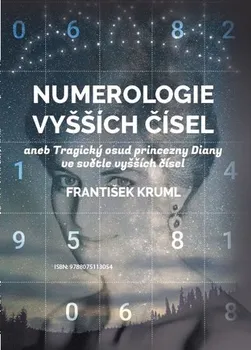 Numerologie vyšších čísel: aneb Tragický osud princezny Diany ve světle vyšších čísel - František Kruml