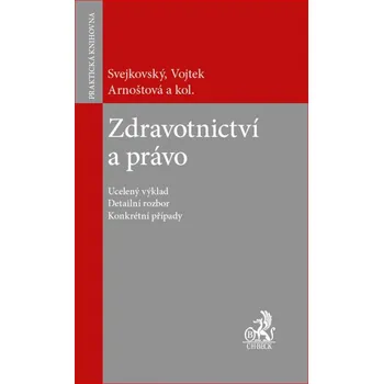 Zdravotnictví a právo - Jaroslav Svejkovský, Petr Vojtek, Lenka Teska Arnoštová a kolektiv
