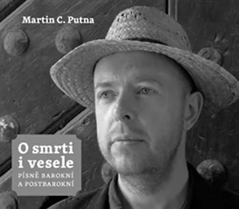 Umění O smrti i vesele: Písně barokní a postbarokní - Martin C. Putna