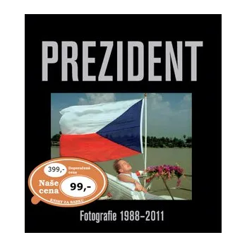 Umění Prezident: Fotografie 1988 - 2011