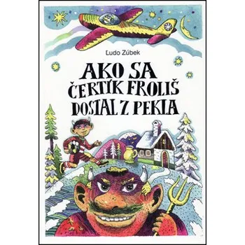 Pohádka Ako sa čertík Froliš dostal z Pekla - Ľudo Zúbek (SK)