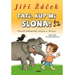 Tati, kup mi slona!: Veselé básničky…