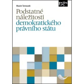 Podstatné náležitosti demokratického právního státu - Maxim Tomoszek