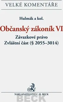 Občanský zákoník VI: Závazkové právo: Zvláštní část (§ 2055-3014): Komentář - Hulmák a kol.