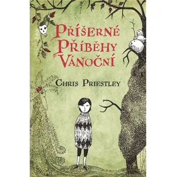 Příšerné příběhy vánoční - Chris Priestley