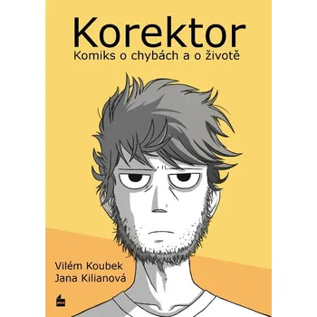 Komiks pro dospělé Recenze Korektor: Komiks o chybách a o životě - Vilém Koubek, Jana Kilianová