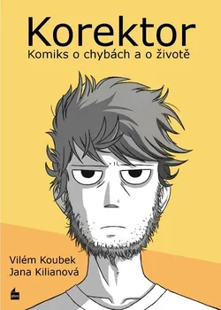 Komiks pro dospělé Korektor: Komiks o chybách a o životě - Vilém Koubek, Jana Kilianová