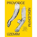 Průvodce neklidným územím: Příběhy českého výtvarného umění (1900–2015) - David Böhm, Jiří Franta, Ondřej Horák