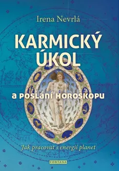 Karmický úkol a poslání horoskopu: Jak pracovat s energií planet - Irena Nevrlá