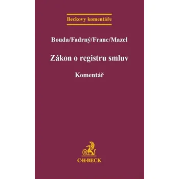 Zákon o registru smluv: Komentář - Filip Mazel, Pavel Franc, Martin Fadrný, Petr Boudy
