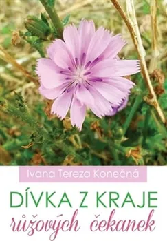 Poezie Dívka z kraje růžových čekanek - Ivana Tereza Konečná