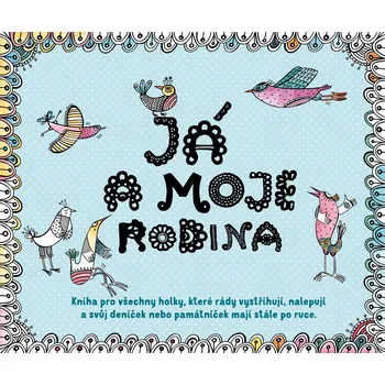 Já a moje rodina: Kniha pro všechny holky, které rády vystřihují, nalepují a svůj deníček... - Katarína Škorupová