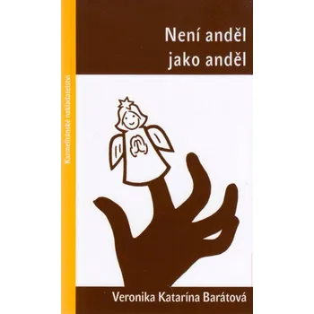 Není anděl jako anděl - Veronika Katarína Barátová