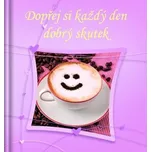 Dopřej si každý den dobrý skutek - Doron