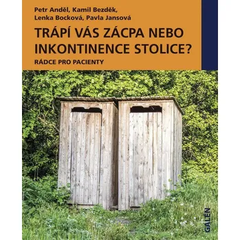 Trápí vás zácpa nebo inkontinence stolice? - Petr Anděl, Kamil Bezděk, Lenka Bocková, Pavla Jansová