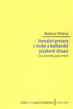 Cizojazyčná kniha Inovační procesy v české a bulharské jazykové situaci - Božana Niševa