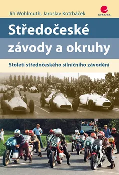 Technika Středočeské závody a okruhy: Století středočeského silničního závodění - Jiří Wohlmuth, Jaroslav Kotrbáček