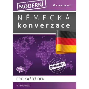 Německý jazyk Moderní německá konverzace - Pro každý den - Iva Michňová
